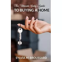The Ultimate Lady’’s Guide to Buying a Home
