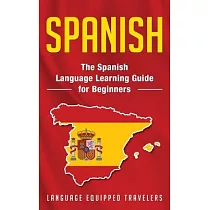 Spanish： The Spanish Language Learning Guide for Beginners