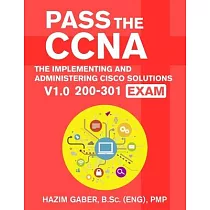 PASS the CCNA： The Implementing and Administering Cisco Solutions (CCNA) v1.0 200─301 Exam