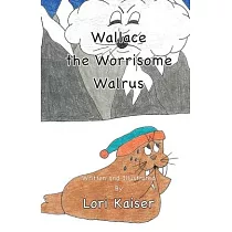 Wallace the Worrisome Walrus