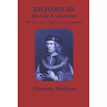 Richard III： His life and character