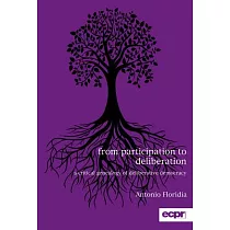 From Participation to Deliberation： A Critical Genealogy of Deliberative Democracy