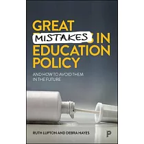 Great Mistakes in Education Policy： And How to Avoid Them in the Future
