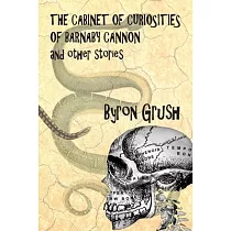 The Cabinet of Curiosities of Barnaby Cannon and Other Stories