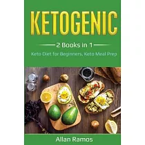 Ketogenic： 2 Books in 1 ─ Keto Diet for Beginners， Keto Meal Prep： 2 Books in 1 ─ Keto Diet for Beginners， Keto Meal Prep