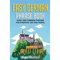 Easy German Phrase Book： Over 1500 Common Phrases For Everyday Use And Travel