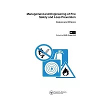 Management and Engineering of Fire Safety and Loss Prevention： Onshore and Offshore