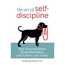 The Art of Self─Discipline： Beat Procrastination， Break Bad Habits， and Achieve Your Goals
