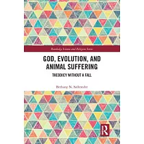 God， Evolution， and Animal Suffering： Theodicy Without a Fall