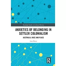 Anxieties of Belonging in Settler Colonialism： Australia， Race and Place