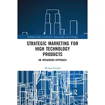 Strategic Marketing for High Technology Products： An Integrated Approach