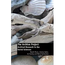 The Archive Project： Archival Research in the Social Sciences