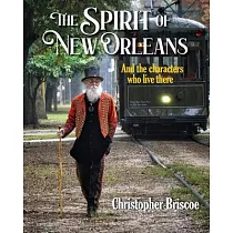 The Spirit of New Orleans： And the Characters Who Live There