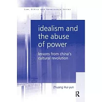 Idealism and the Abuse of Power： Lessons from China’’s Cultural Revolution
