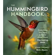 The Hummingbird Handbook： Everything You Need to Know about These Fascinating Birds
