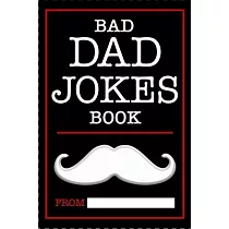 Dad Jokes Book： Bad Dad Jokes， Good Dad Gifts