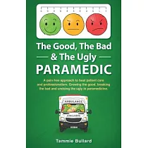 The Good， The Bad & The Ugly Paramedic： Growing the good， breaking the bad and undoing the ugly in paramedicine