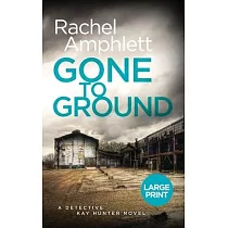 Gone to Ground： A Detective Kay Hunter murder mystery