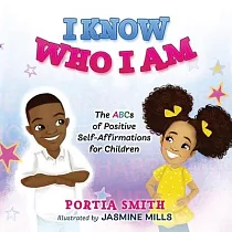 I Know Who I Am： The ABCs of Positive Self─Affirmations for Children