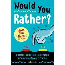 Would You Rather? the Smart Kids Edition： Answer Hilarious Questions and Win the Game of Wits