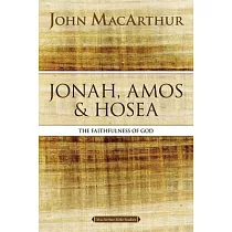 Jonah， Amos， and Hosea： The Faithfulness of God