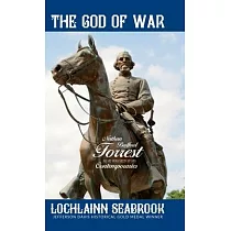 The God of War： Nathan Bedford Forrest as He Was Seen By His Contemporaries