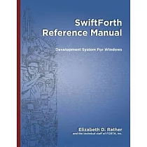 SwiftForth Reference Manual： Development System for Windows
