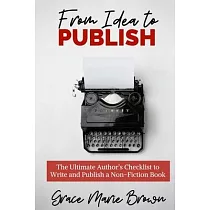 From Idea to Publish： The Ultimate Author’’s Checklist to Write and Publish a Non─Fiction Book