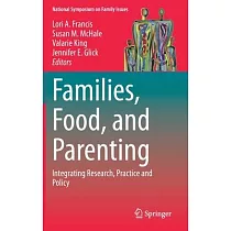 Families， Food， and Parenting： Integrating Research， Practice and Policy