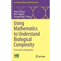 Using Mathematics to Understand Biological Complexity： From Cells to Populations