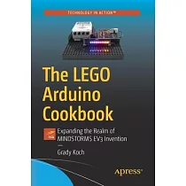 The Lego Arduino Cookbook： Expanding the Realm of Mindstorms Ev3 Invention