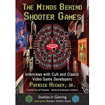 The Minds Behind Shooter Games： Interviews with Cult and Classic Video Game Developers