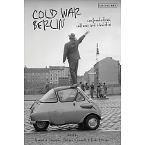 Cold War Berlin： Confrontations， Cultures and Identities