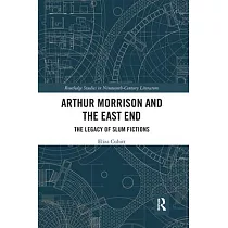 Arthur Morrison and the East End： The Legacy of Slum Fictions