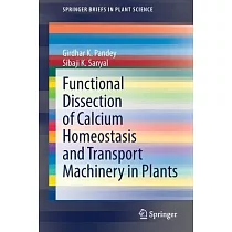 Functional Dissection of Calcium Homeostasis and Transport Machinery in Plants