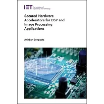 Secured Hardware Accelerators for DSP and Image Processing Applications