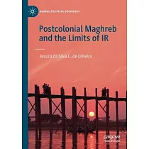 Postcolonial Maghreb and the Limits of IR