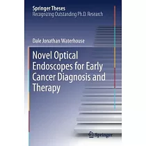 Novel Optical Endoscopes for Early Cancer Diagnosis and Therapy