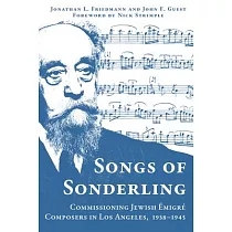 Songs of Sonderling： Commissioning Jewish Émigré Composers in Los Angeles， 1938─1945