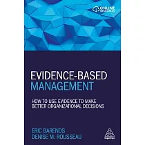 Evidence─Based Management： How to Use Evidence to Make Better Organizational Decisions