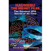 Haunebu： The Secret Files： The Greatest UFO Secret of All Time