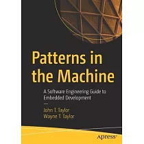 Patterns in the Machine： A Software Engineering Guide to Embedded Development