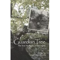 The Guardian Tree： The True Story of Carmen Sylvia (Revised 2016)