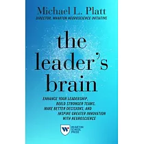 The Leader’’s Brain： Enhance Your Leadership， Build Stronger Teams， Make Better Decisions， and Inspire Greater Innovation with Neuroscience