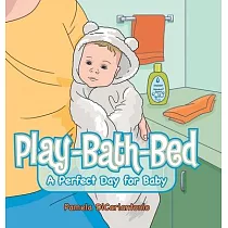 Play─Bath─Bed： A Perfect Day for Baby
