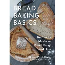 Bread Baking Basics： Recipes for Mastering Bread， Dough and Flour (Making Bread for Beginners， Homemade Bread)