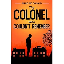 The Colonel Who Couldn’’t Remember