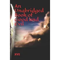 An Unabridged Book of Good and Evil