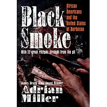 Black Smoke： African Americans and the United States of Barbecue