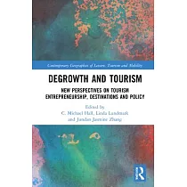 Degrowth and Tourism： New Perspectives on Tourism Entrepreneurship， Destinations and Policy